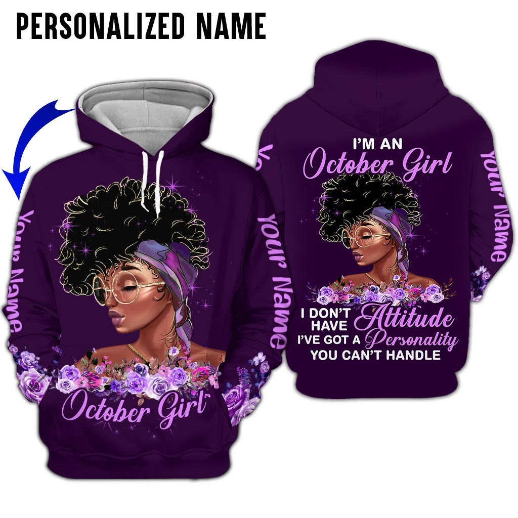 Black girl I am an October girl I have got a personality you cant handle custom name 3d hoodie and shirt