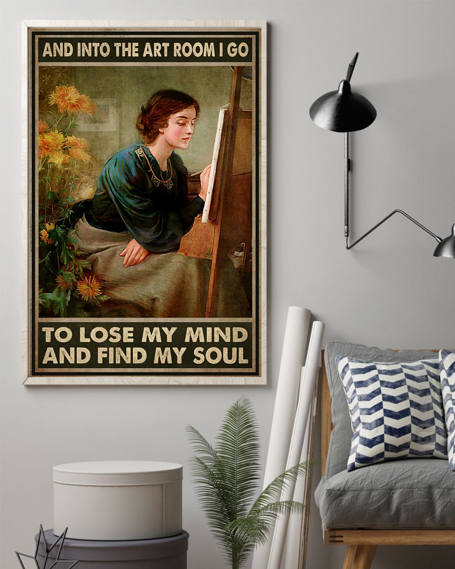 Girl into the art room I go to lose my mind and find my soul poster 1