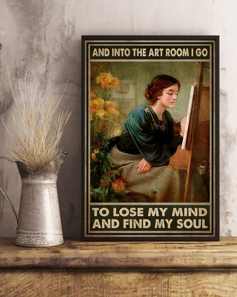 Girl into the art room I go to lose my mind and find my soul poster 2