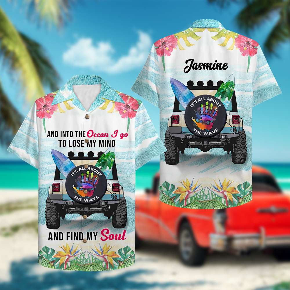 Jeep And Into The Ocean I Go To Lose My Mind and find my soul custom name Hawaiian shirt 1