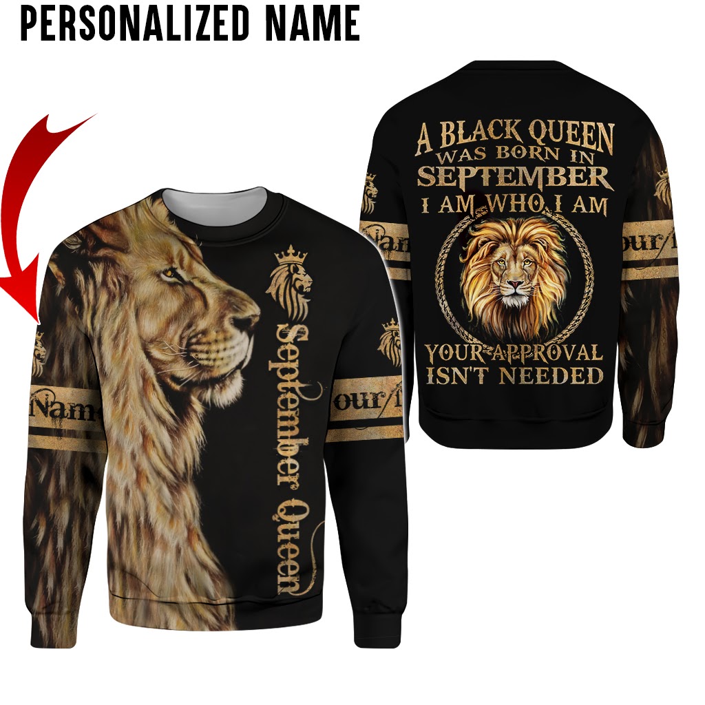 Lion King a black queen was born in September I am who am I custom name 3d hoodie and shirt 1