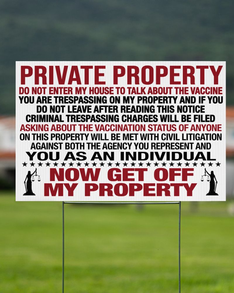 Private Property You as an individual now get off my property Do Not Enter My House To Talk About The Vaccine Yard Sign 4