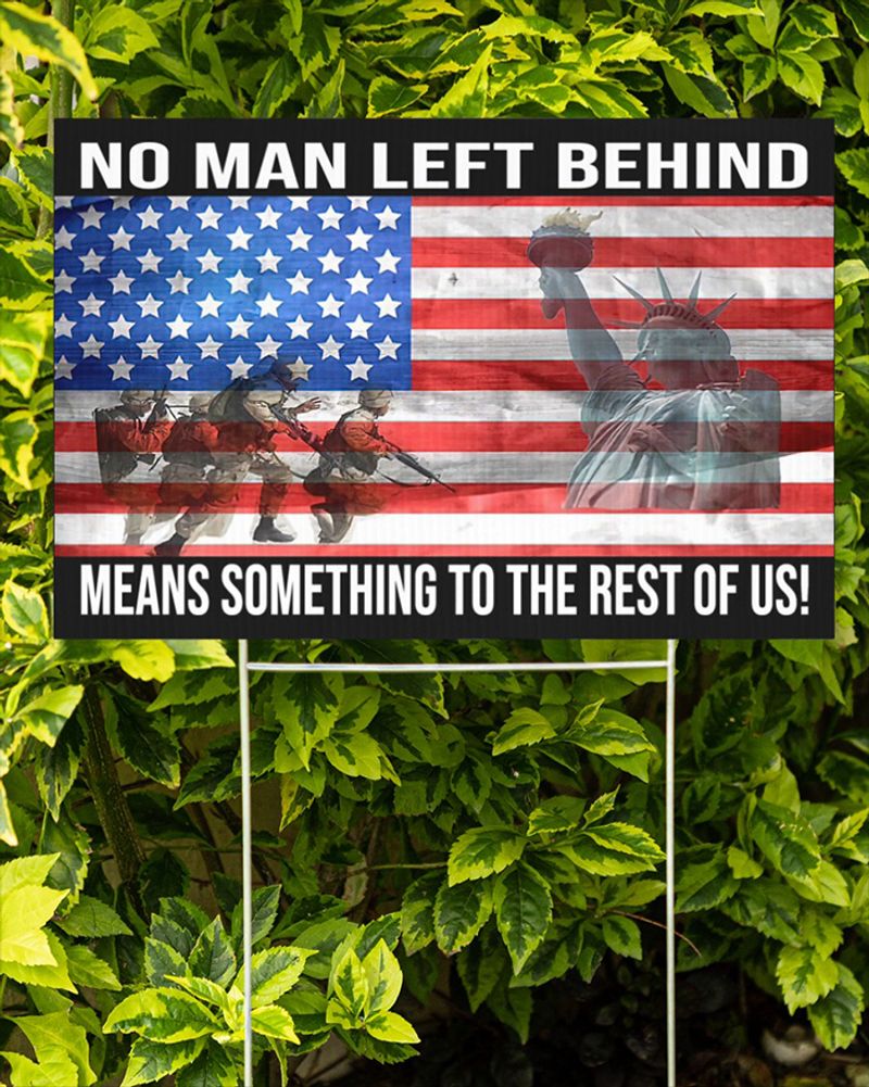 Veteran No Man Left Behind Means Something To The Rest Of Us Yard Sign 1