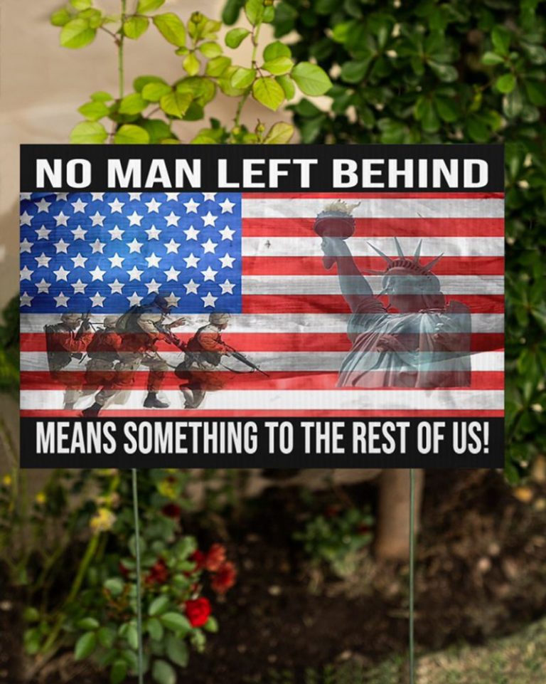 Veteran No Man Left Behind Means Something To The Rest Of Us Yard Sign 3