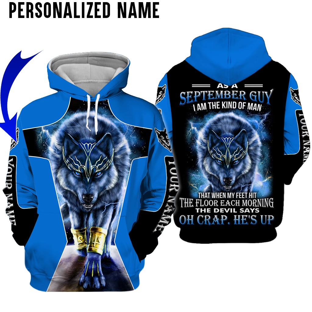 Wolf as a September guy I am the King of man custom name hoodie and shirt 2