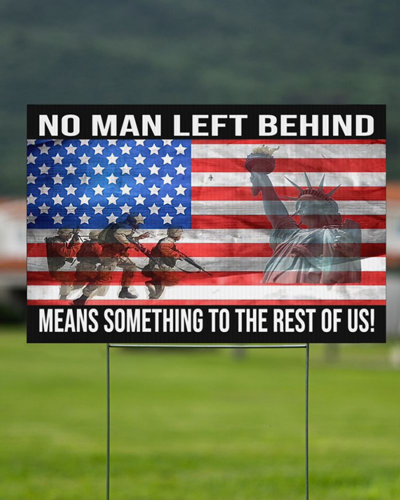 Veteran No Man Left Behind Means Something To The Rest Of Us Yard Sign 2