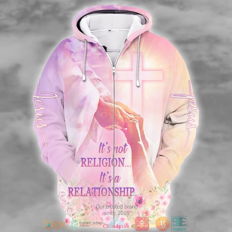 Jesus Its not religion Its a relationship 3d shirt hoodie