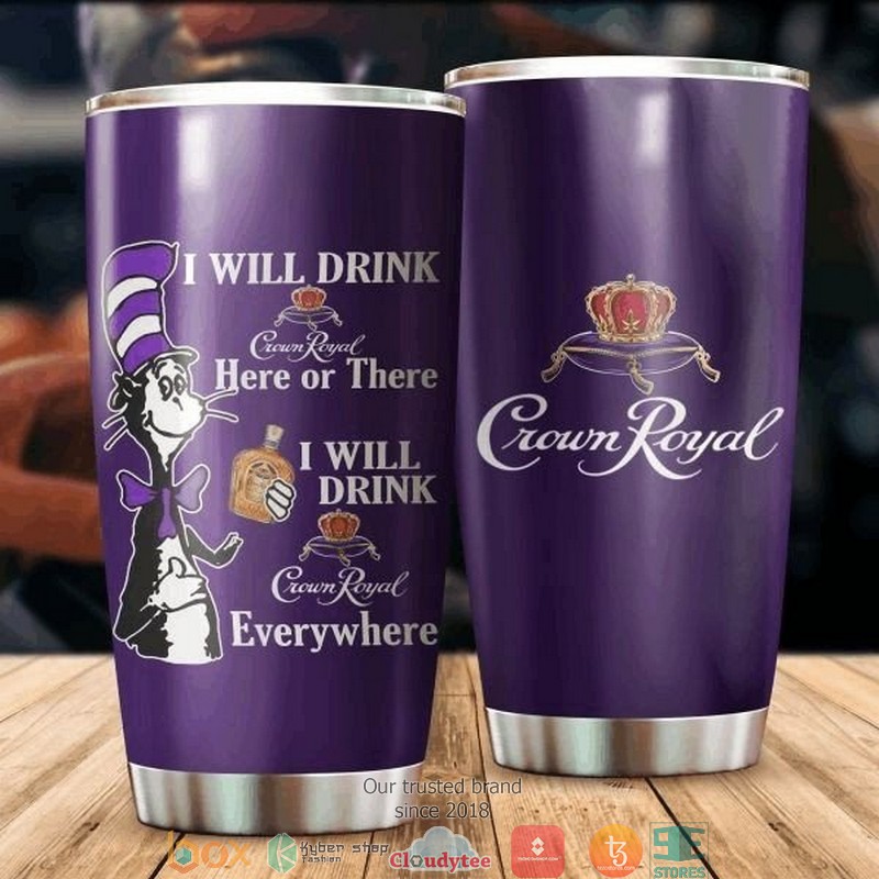 The Cat in the Hat Here or There I will drink Crown Royal Tumbler
