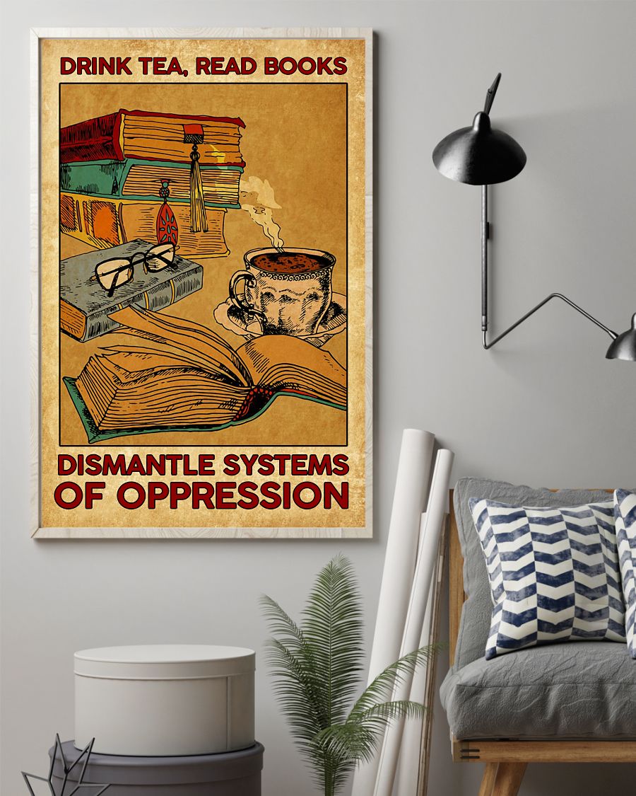 Drink tea read books Dismantle systems of oppression Poster 1