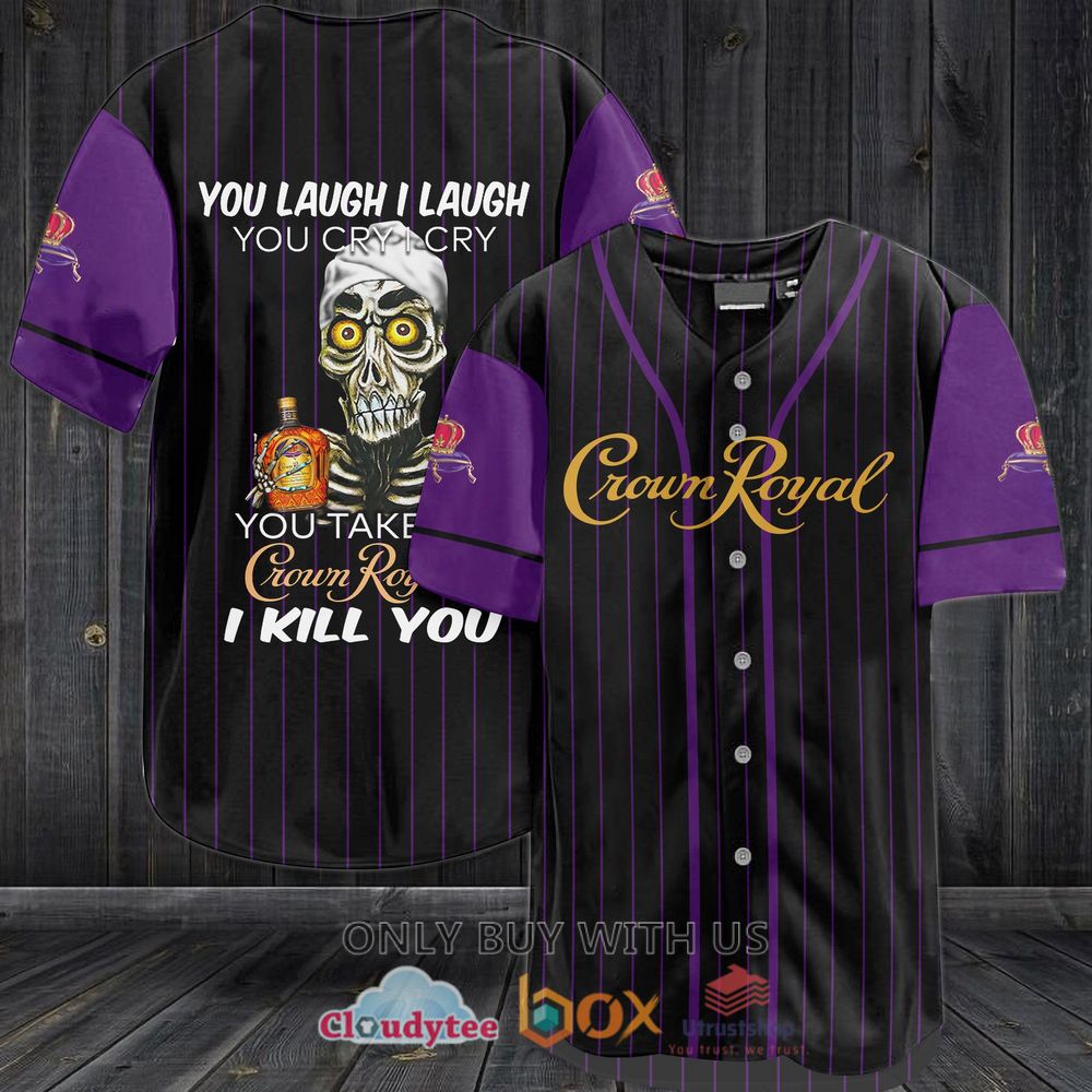 crown royal skull you laugh i laugh i kill you baseball jersey shirt 1 61864