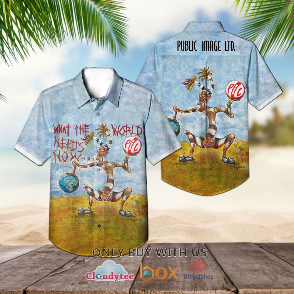 public image ltd what the world needs now 2015 album hawaiian shirt 1 45087
