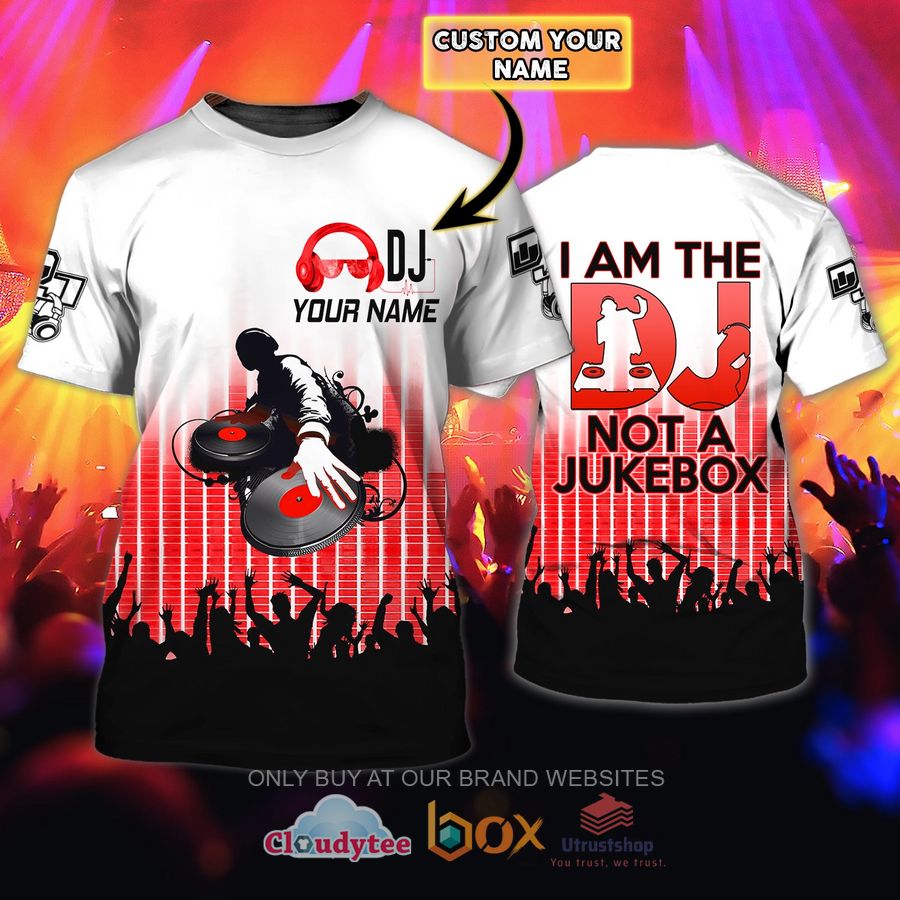 dj i am the dj not a jukebox custom name 3d shirt 1 37796