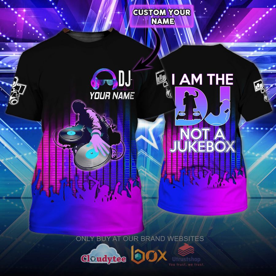 dj night i am the dj not a jukebox custom name 3d shirt 1 56781