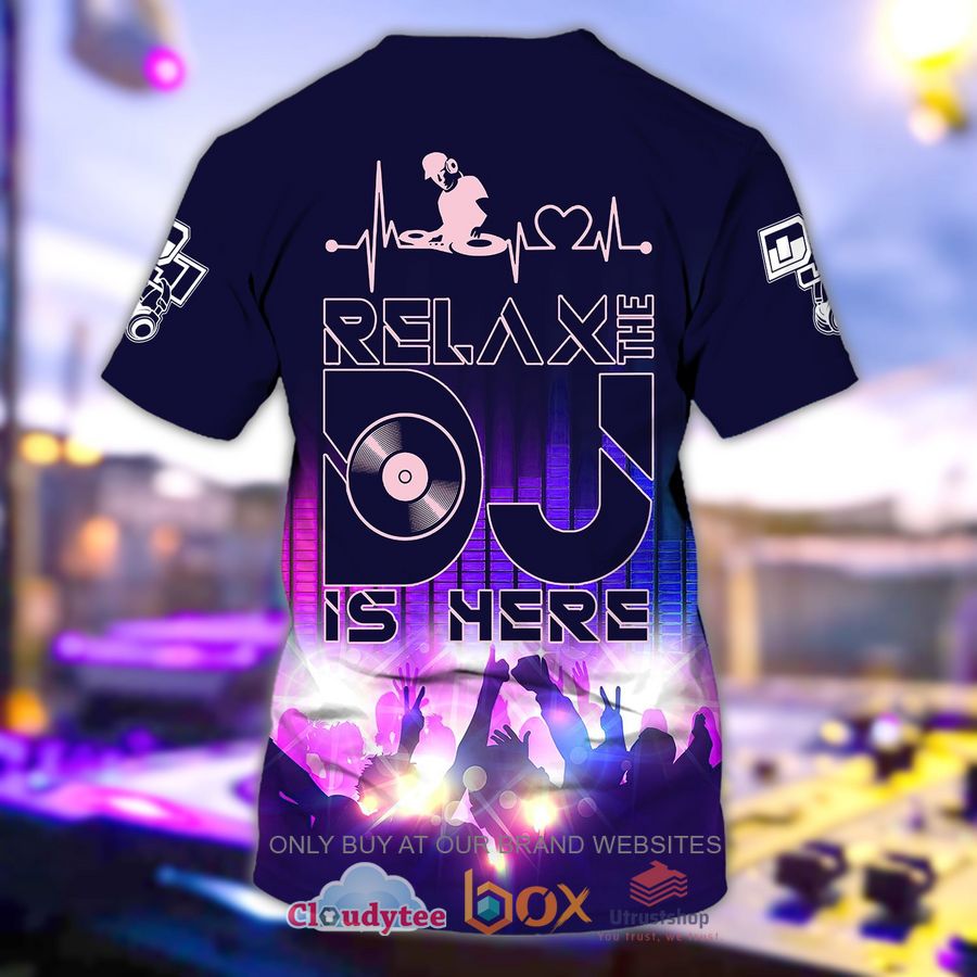 dj relax is here custom name 3d shirt 2 103