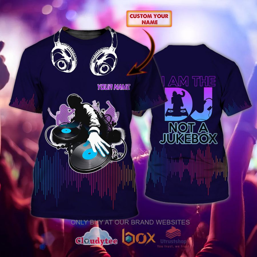 i am the not a jukebox dj custom name 3d shirt 1 14632