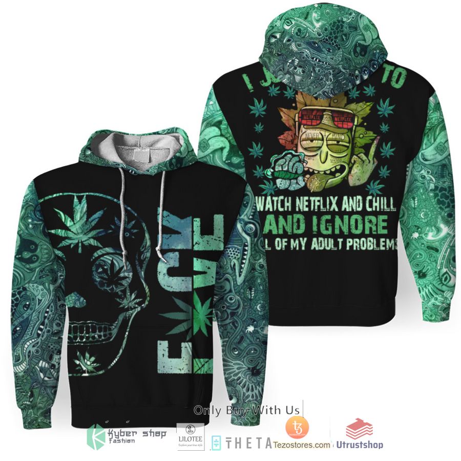 i just want to watch netflix and chill and ignore all of my adult problems 3d hoodie 1 79022