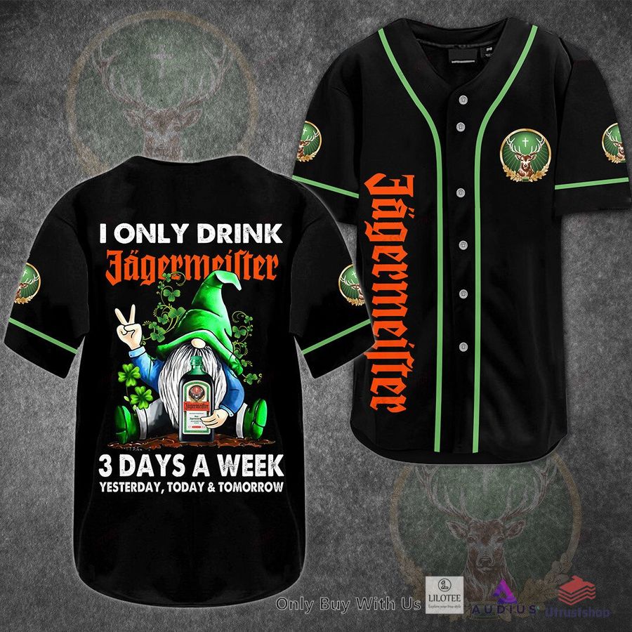 i only drink jagermeister whisky 3 days a week yesterday today tomorrow baseball jersey 1 8503