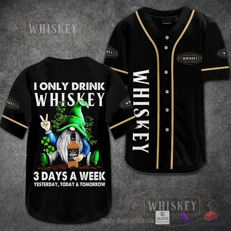 i only drink whiskey 3 days a week yesterday today tomorrow baseball jersey 1 15283
