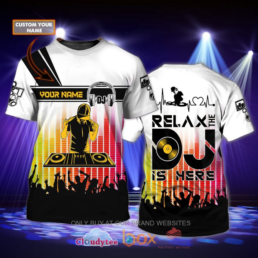 relax the dj is here custom name 3d shirt 1 80583