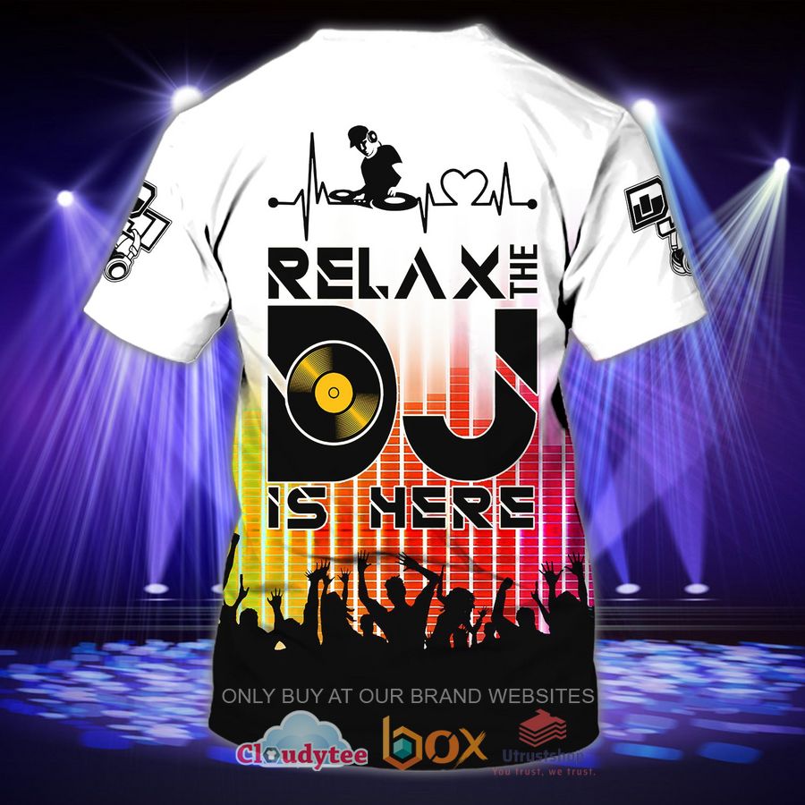 relax the dj is here custom name 3d shirt 2 90871