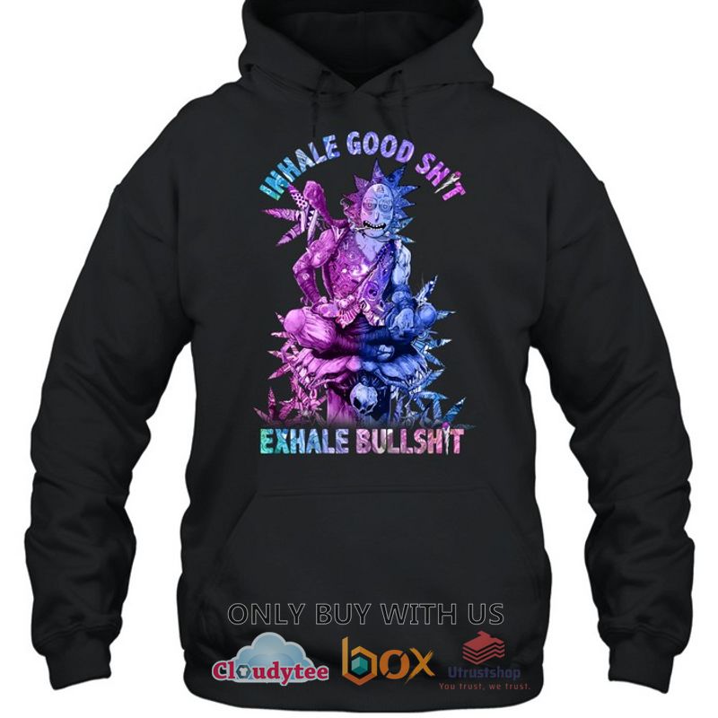 rick cartoon inhale good shit exhale bullshit hoodie shirt 2 72962