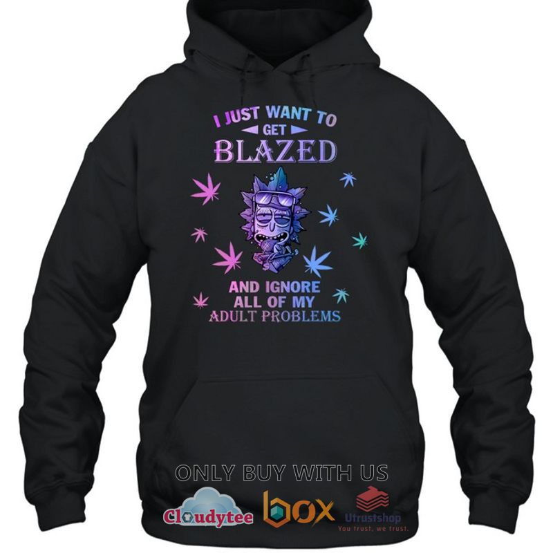 rick i just want to get blazed hoodie shirt 2 52272