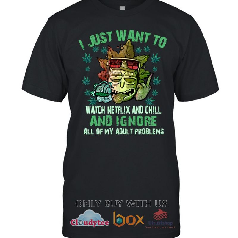 rick i just want to watch netflix and chill hoodie shirt 1 91760