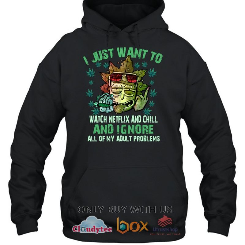 rick i just want to watch netflix and chill hoodie shirt 2 83812