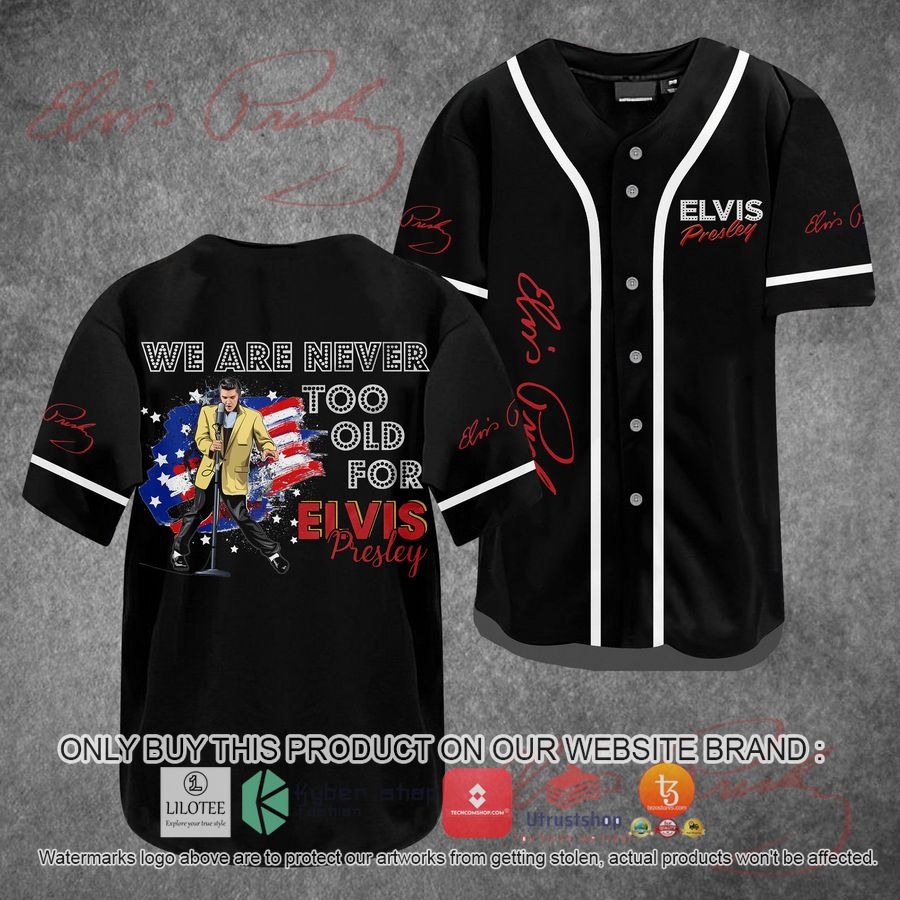 we are never too old for elvis presley baseball shirt 1 63434