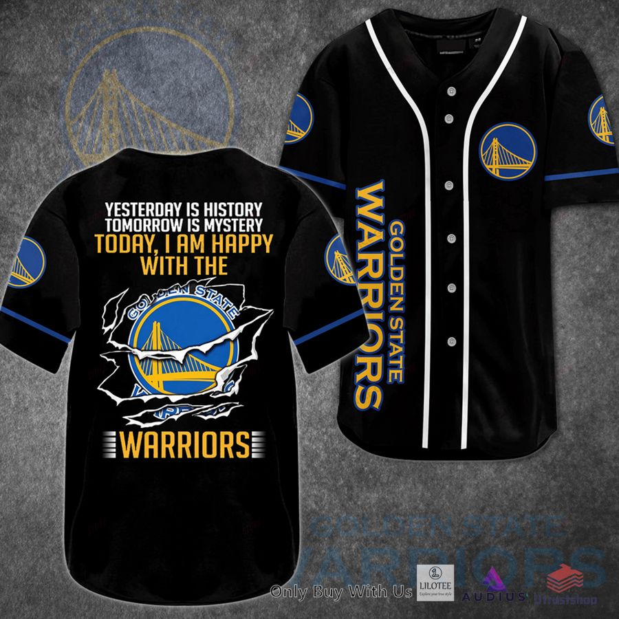 yesterday is history tomorrow is mystery today i am happy with the golden state warriors baseball jersey 1 69379